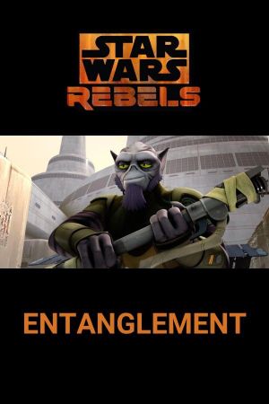 Star Wars Rebels: Entanglement's poster
