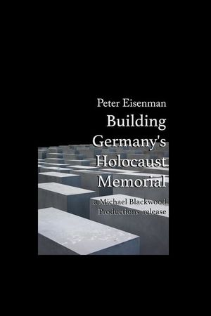 Peter Eisenman: Building Germany's Holocaust Memorial's poster
