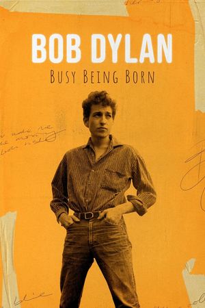 Bob Dylan: Busy Being Born's poster