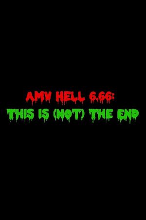 AMV Hell 6.66: This Is (Not) The End's poster