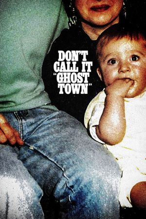 Don't Call It "Ghost Town"'s poster