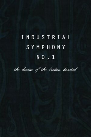 Industrial Symphony No. 1: The Dream of the Brokenhearted's poster
