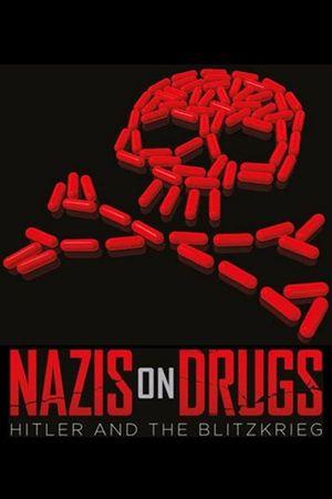 Nazis on Drugs: Hitler and the Blitzkrieg's poster