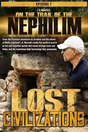 On the Trail of the Nephilim: Episode 7 - Lost Civilizations's poster