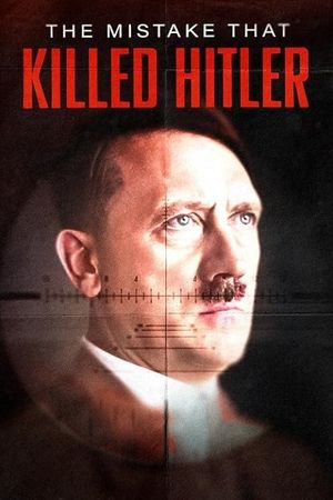 The Mistake that Killed Hitler's poster image