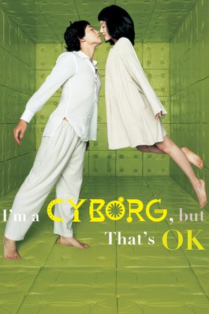 I'm a Cyborg, But That's OK's poster image
