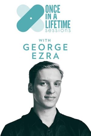 Once in a Lifetime Sessions with George Ezra's poster image
