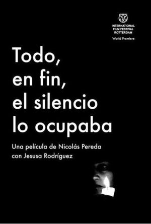 Todo, en fin, el silencio lo ocupaba's poster