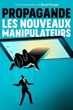 Propagande, les nouveaux manipulateurs's poster