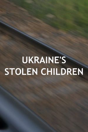 Ukraine's Stolen Children's poster