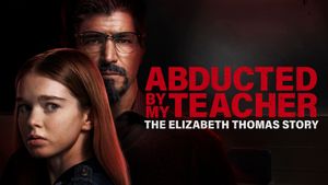 Abducted by My Teacher: The Elizabeth Thomas Story's poster