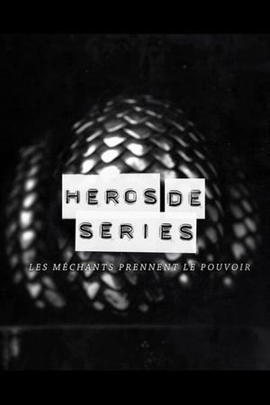 Héros de Séries, les méchants prennent le pouvoir's poster