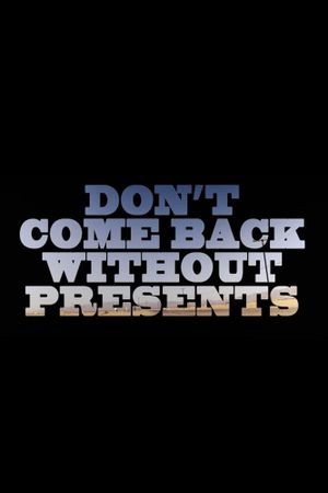 Don’t Come Back Without Presents's poster