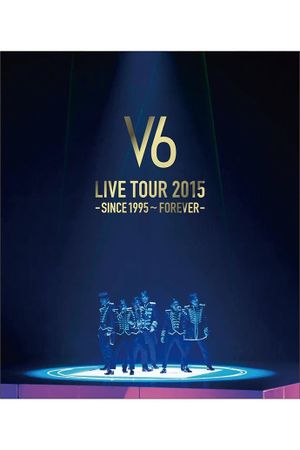 V6 LIVE TOUR 2015 -SINCE 1995〜FOREVER-'s poster