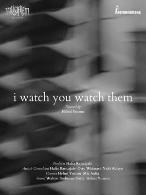 I Watch You Watch Them's poster