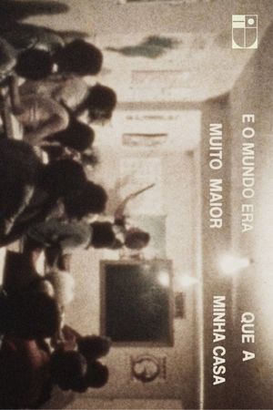 E o mundo era muito maior que a minha casa's poster