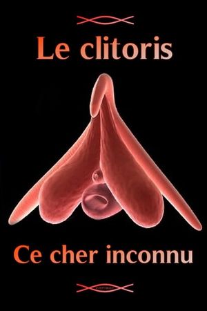 Le clitoris, ce cher inconnu's poster