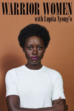 Warrior Women with Lupita Nyong'o's poster