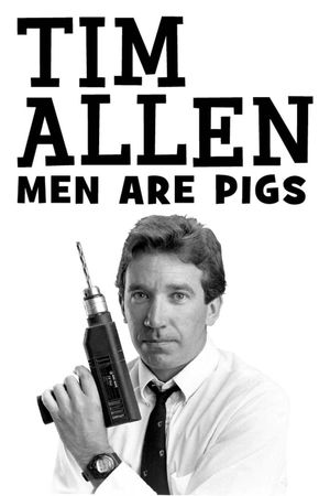 Tim Allen: Men Are Pigs's poster