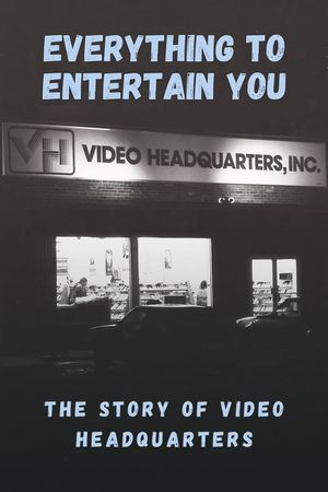 Everything to Entertain You: The Story of Video Headquarters's poster