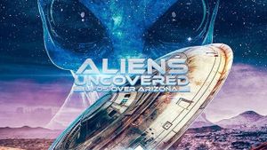 Aliens Uncovered: UFOs Over Arizona's poster