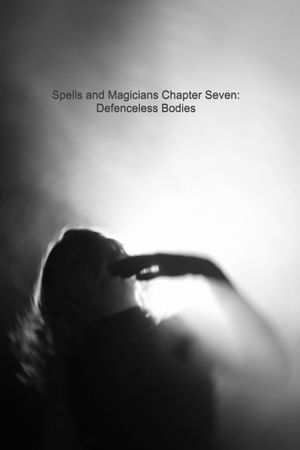 Spells and Magicians Chapter Seven: Defenceless Bodies's poster
