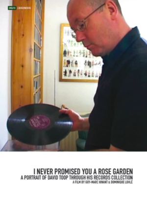 I Never Promised You a Rose Garden: A Portrait of David Toop Through His Records Collection's poster