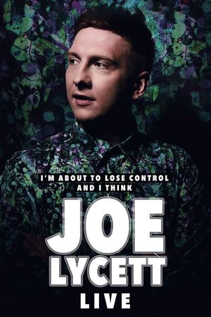 Joe Lycett: I'm About to Lose Control And I Think Joe Lycett, Live's poster