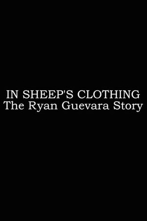 In Sheep's Clothing: The Ryan Guevara Story's poster