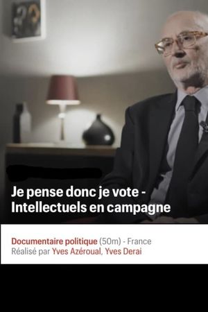 Je pense donc je vote : Intellectuels en campagne's poster