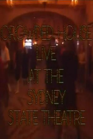 Crowded House - Live At The Sydney State Theatre's poster