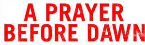 A Prayer Before Dawn's poster