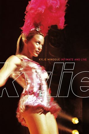 Kylie Minogue: Intimate and Live's poster