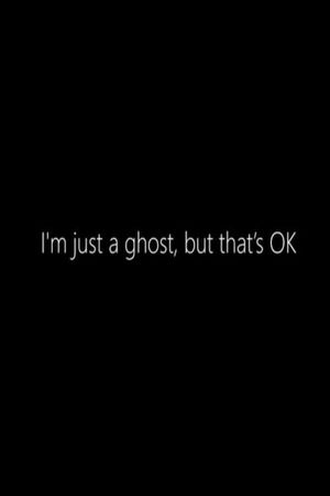 I'm just a Ghost, but that's OK's poster