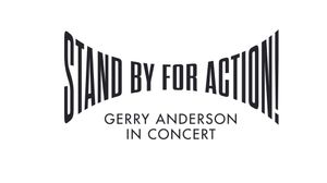 Stand by for Action! Gerry Anderson in Concert's poster