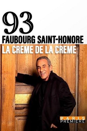 93, Faubourg Saint-Honoré : la crème de la crème's poster