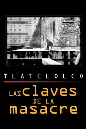 Tlatelolco: las claves de la masacre's poster