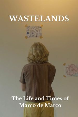 Wastelands: The Life and Times of Marco de Marco's poster