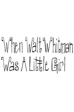 When Walt Whitman Was a Little Girl's poster