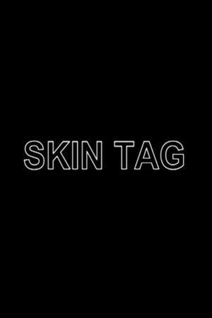 Skin Tag's poster