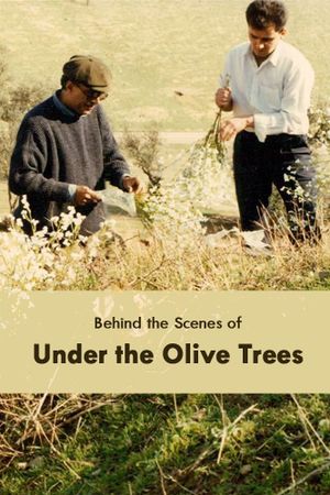 Behind the Scenes of 'Under the Olive Trees''s poster