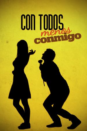 Con todos menos conmigo's poster