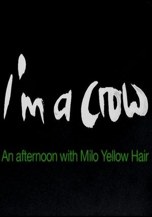 I'm a Crow - An Afternoon with Milo Yellow Hair's poster image