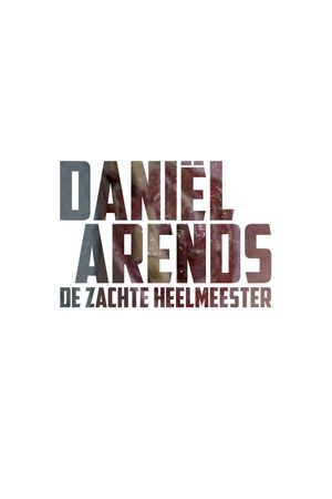 Daniël Arends: De Zachte Heelmeester's poster