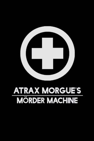 Atrax Morgue's Mörder Machine's poster
