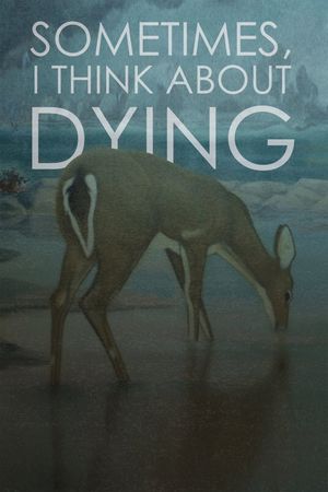 Sometimes, I Think About Dying's poster