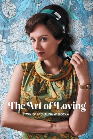 The Art of Loving: Story of Michalina Wislocka's poster