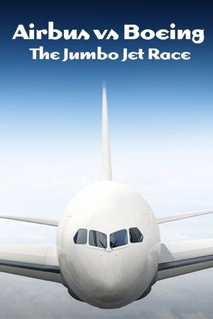 Airbus vs Boeing: The Jumbo Jet Race's poster