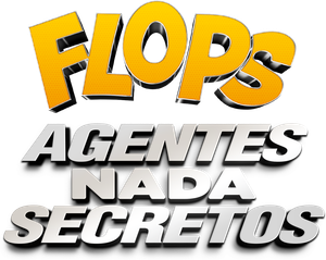 Flops: Agentes Nada Secretos's poster