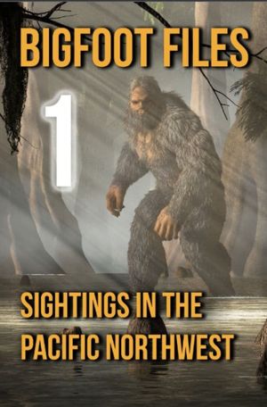 Bigfoot Files 1: Sightings in the Pacific Northwest's poster